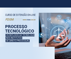 Processo Tecnológico – Os Reflexos da Tecnologia nos Institutos de Direito Processual