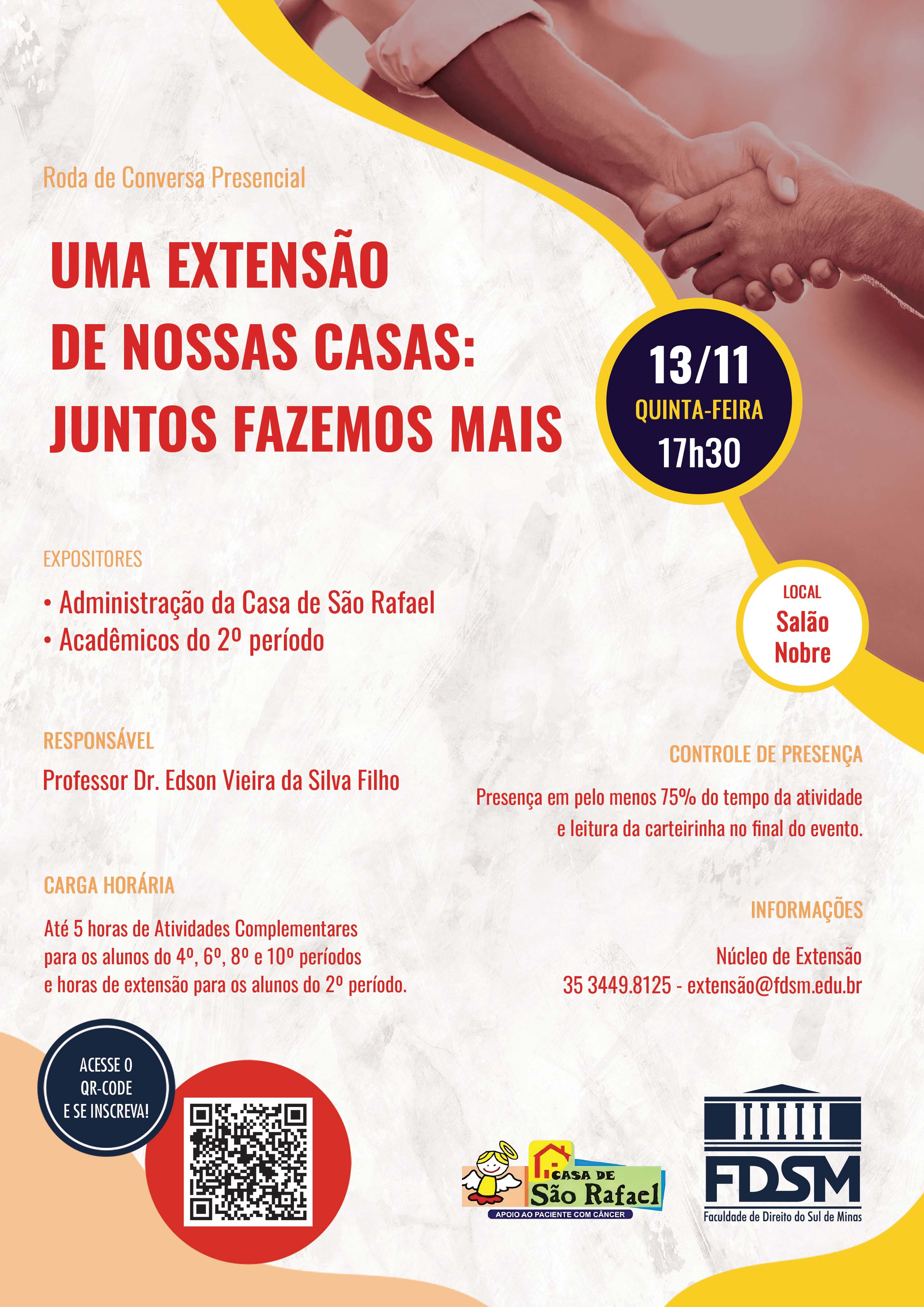 Evento 1301 - RODA DE CONVERSA PRESENCIAL 'UMA EXTENSÃO DE NOSSAS CASAS: JUNTOS FAZEMOS MAIS'.