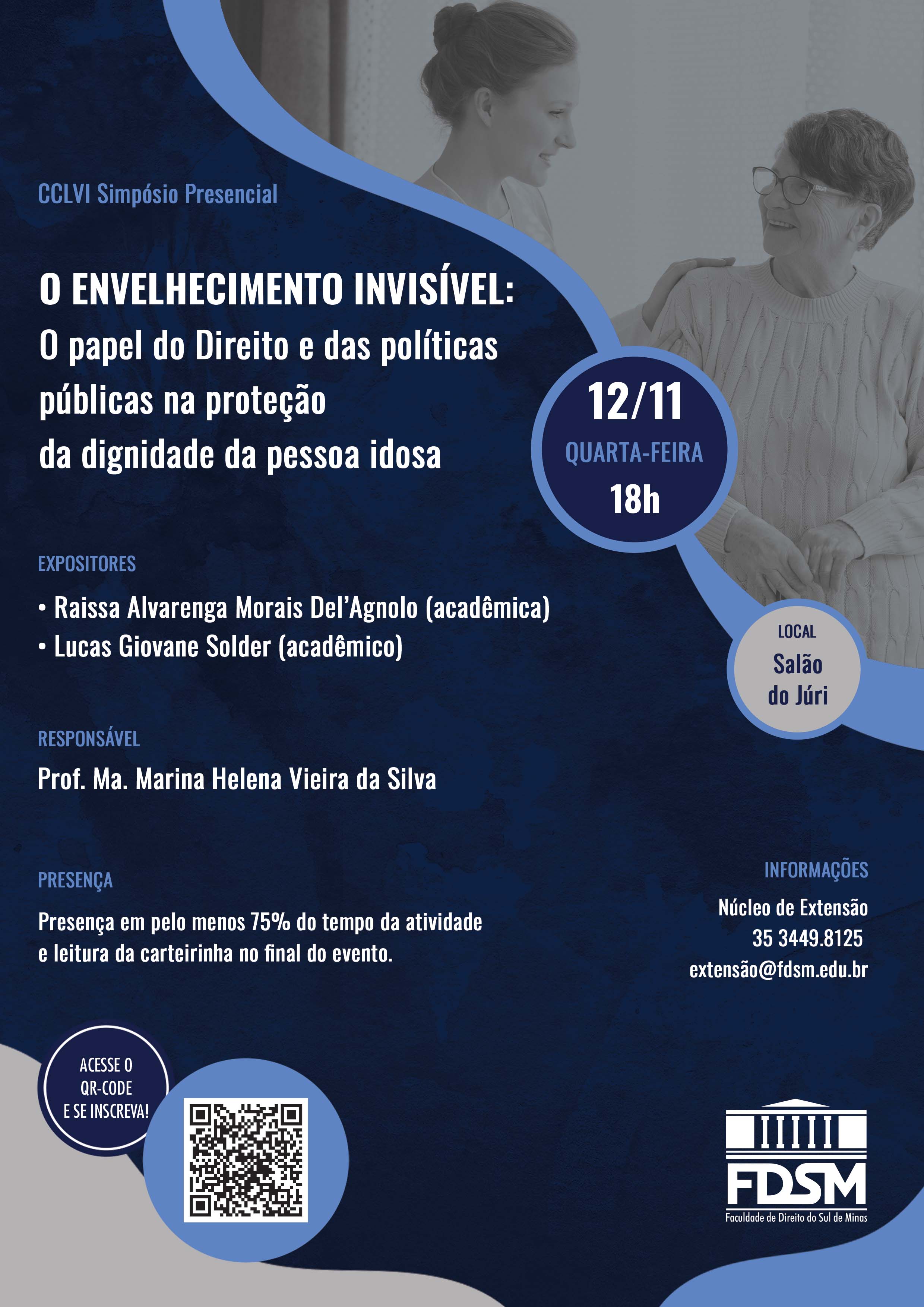 Evento 1302 - CCLVI SIMPÓSIO PRESENCIAL 'O ENVELHECIMENTO INVISÍVEL: O PAPEL DO DIREITO E DAS POLÍTICAS PÚBLICAS NA PROTEÇÃO DA DIGNIDADE DA PESSOA IDOSA'.