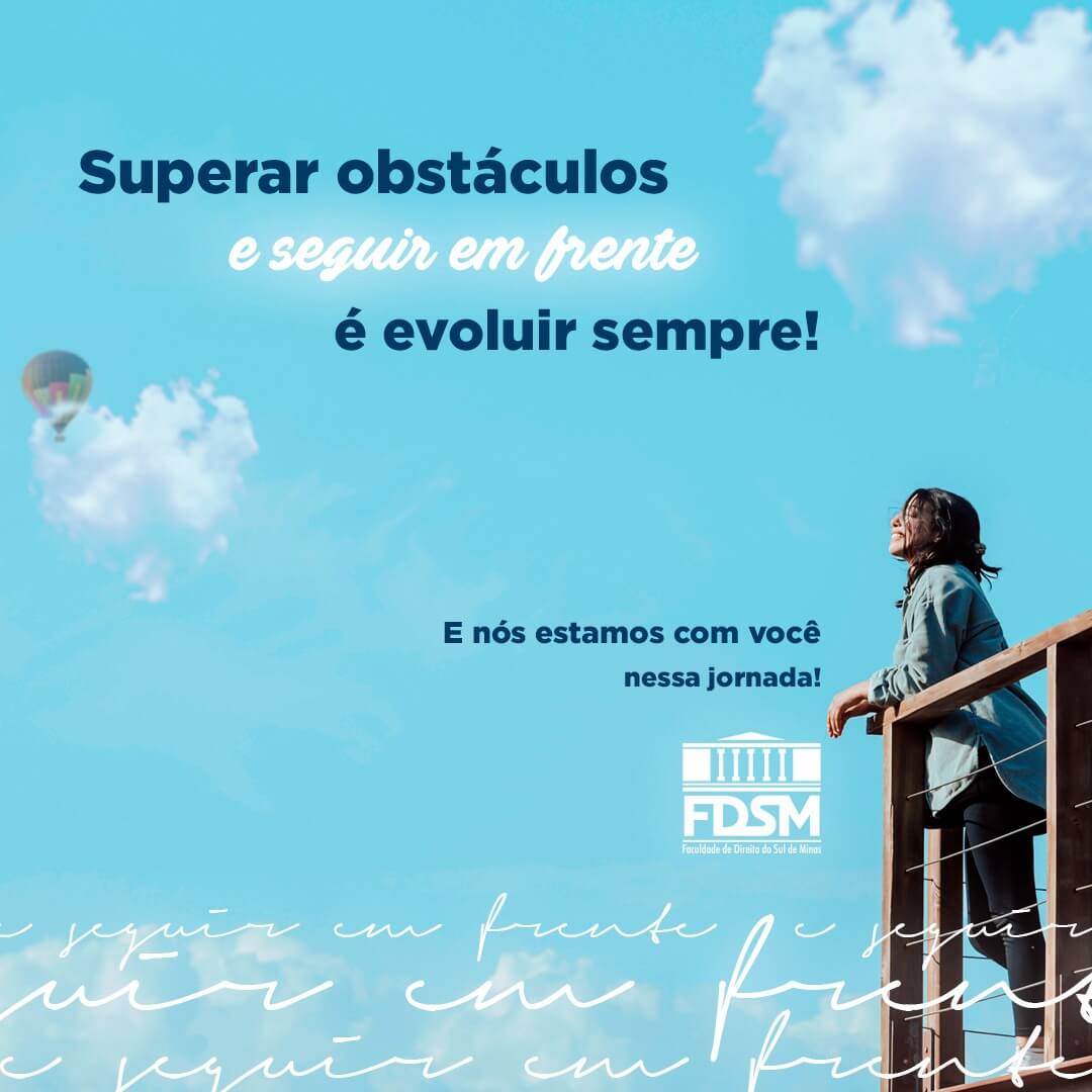 Superar obstátuclos e seguir em frente sempre! E nós estamos com você nessa jornada! FDSM